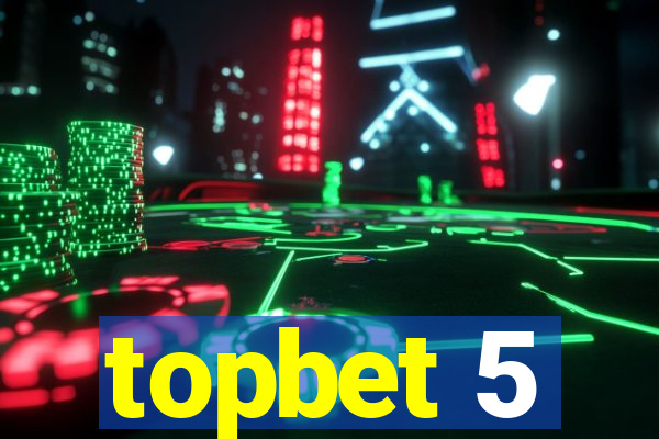 topbet 5